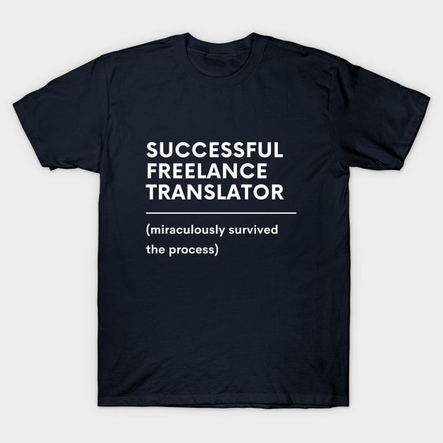 Succesful freelance translator survivor T-Shirt by mon-